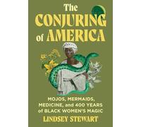 Conjuring of America : Mojos, Mermaids, Medicine, and 4 - NEW Lindsey Stewart 2