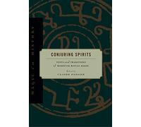 Conjuring Spirits: Texts and Traditions of Late Medieval Ritual Magic: Texts and Traditions of Medieval Ritual Magic (Magic in History)