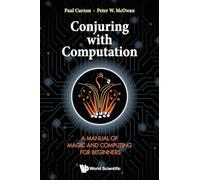 Conjuring With Computation: A Manual Of Magic And Computing For Beginners