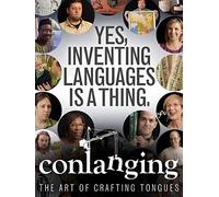 Conlanging, The Art Of Crafting Tongues