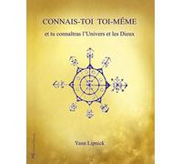 Connais-toi toi-même et tu connaîtras l'univers et les dieux - tome 1