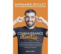 Connaissance illimitée: découvrir ses intelligences, déjouer l'autosabotage, pratiquer la lecture rapide et mémoriser l'impossible en s'amusant : hackez votre cerveau !