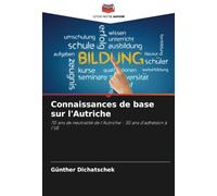 Connaissances de base sur l'Autriche: 70 ans de neutralité de l'Autriche - 30 ans d'adhésion à l'UE