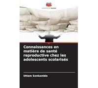 Connaissances en matière de santé reproductive chez les adolescents scolarisés
