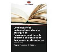 Connaissances pédagogiques dans la pratique de l'enseignement dans le domaine de l'éducation des jeunes et des adultes: Une étude ciblée
