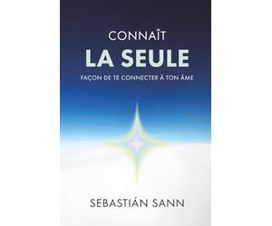 CONNAÎT LA SEULE FAÇON DE TE CONNECTER À TON ÂME