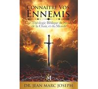 Connaître vos ennemis: Une théologie biblique de Satan, de la chair, et du monde