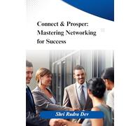 Connect & Prosper: Mastering Networking for Success