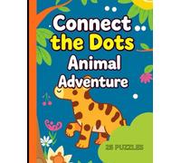 Connect the Dots: Animal Adventure: 25 Fun Puzzles for Kids Ages 4-8: Develop Skills While Having a Blast! 8.5x 11 55 pages