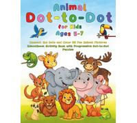 Connect the Dots - Cute Animals Activity Book for Kids: 55 Fun Dot-to-Dot Puzzles to Build Counting Skills and Focus (Ages 5-7)