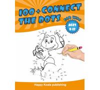 Connect the Dots for kids 8-12: 100+ Challenging and Fun Dot to Dot Puzzles Filled With Connect the Dots Pages For Kids, Preschoolers, Toddlers, Boys And Girls!