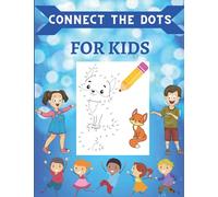Connect the Dots for Kids: Ages 4-8 Dot To Dot Puzzles With Colorable Pages for Toddlers. Challenging and Fun Activity Book for Boys & Girls