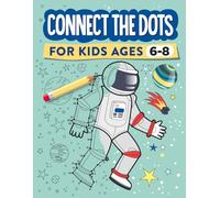 Connect the Dots for Kids Ages 6-8: 100 Dot to Dot Puzzles