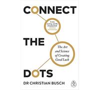 Connect the Dots: the Art and Science of Creating Good - NEW Dr Christian Bu 2
