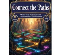 Connect the Paths: A Numberlink Puzzle Book with Easy-to-Medium Challenges (5×5-8×8 Grids) for Kids Ages 8-12