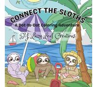 Connect The Sloths: A Dot To Dot Coloring Adventure
