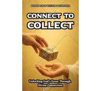 Connect to Collect: Unlocking God’s Favor Through Divine Connection