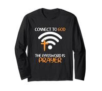 Connect to God He The Password is Prayer God Faith Jesus Long Sleeve T-Shirt