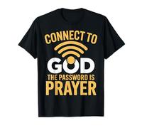 Connect to God The Password is Prayer Faith T-Shirt