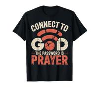 Connect to God The Password is Prayer Faith T-Shirt