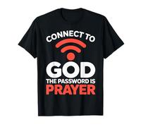 Connect to God The Password is Prayer Faith T-Shirt