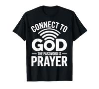 Connect to God The Password is Prayer Faith T-Shirt