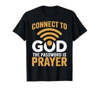 Connect to God The Password is Prayer Faith T-Shirt