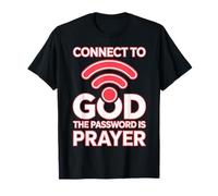 Connect to God The Password is Prayer Faith T-Shirt