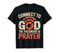 Connect to God The Password is Prayer Faith T-Shirt