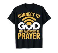 Connect to God The Password is Prayer Faith T-Shirt