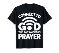 Connect to God The Password is Prayer Faith T-Shirt