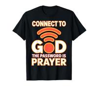Connect to God The Password is Prayer Faith T-Shirt