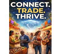 CONNECT. TRADE. THRIVE.: The Global Barter Exchange Handbook - How to Trade Skills, Goods, and Time Without Money, Build Durable Trust, and Thrive ... Cash Economy (The Sovereign Barter Series.)