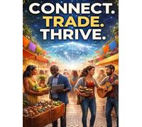 CONNECT. TRADE. THRIVE.: The Global Barter Exchange Handbook - How to Trade Skills, Goods, and Time Without Money, Build Durable Trust, and Thrive ... Cash Economy (The Sovereign Barter Series.)