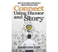 Connect Using Humor and Story: How I Got 18 Laughs 3 Applauses in a 7 Minute Persuasive Speech (Public Speaking Super Pack)