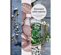 Connect With Nature: Projects to Grow, Gather, Make and Do