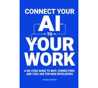 Connect Your AI to Your Work: A No-Code Guide to MCP, Connectors, and Tool Use for Non-Developers