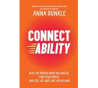 Connectability : Heal the Hidden Ways You Isolate, Find Your People, and Feel...