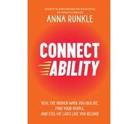 Connectability: Heal the Hidden Ways You Isolate Find Your People and Feel (At