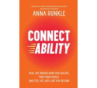 Connectability: Heal the Hidden Ways You Isolate, Find Your People, and Feel (At