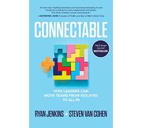 Connectable: How Leaders Can Move Teams From Isolated to All In