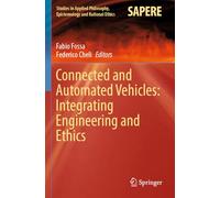 Connected and Automated Vehicles: Integrating Engineering and Ethics: 67 (Studies in Applied Philosophy, Epistemology and Rational Ethics, 67)