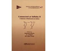 Connected at Infinity II: A Selection of Mathematics by Indians: 2 (Hindustan Book Agency): 67 (Texts and Readings in Mathematics)