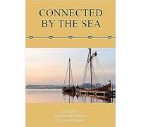 Connected by the Sea: Proceedings of the Tenth International Symposium on Boat and Ship Archaeology, Denmark 2003