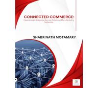 CONNECTED COMMERCE Operational Intelligence across Retail and Manufacturing Networks
