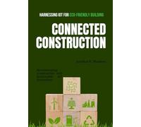 Connected Construction: Harnessing IoT for Eco-Friendly Building: Revolutionizing Construction with Sustainable IoT Innovations