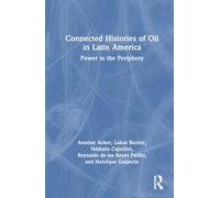 Connected Histories of Oil in Latin America: Power to the Periphery