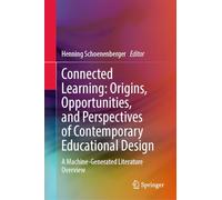 Connected Learning: Origins, Opportunities, and Perspectives of Contemporary Educational Design: A Machine-Generated Literature Overview