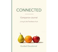 Connected - Living a Life That Bears Fruit: A Creative Prompt Journal for the Fruits of the Spirit
