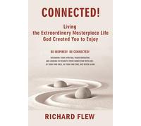 CONNECTED!: Living the Extraordinary Masterpiece Life God Created You to Enjoy (TRANSFORMED! - CONNECTED! - FULFILLED!)